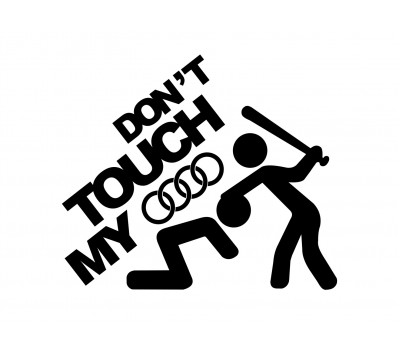 Don't Touch My AUDI