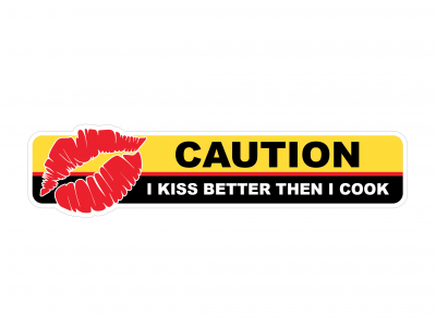 I Kiss Better then I Cook - warning vinyl sticker