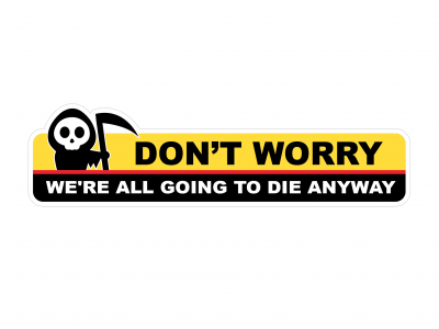We Are All Gonna Die - warning vinyl sticker