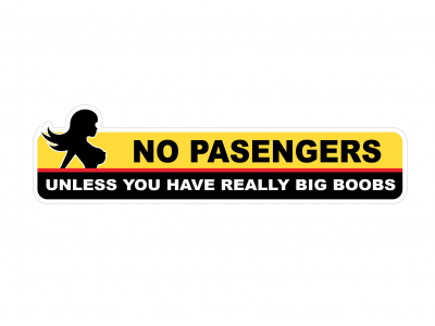 No Passengers Unless You Have Really Big Boobs