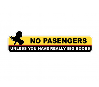 No Passengers Unless You Have Really Big Boobs